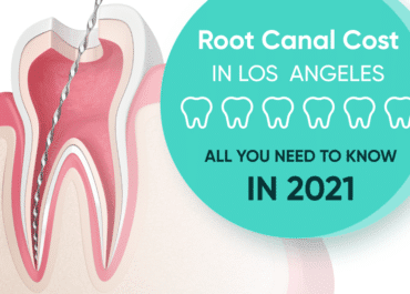Root Canal Cost in Los Angeles - All You Need To Know in 2021