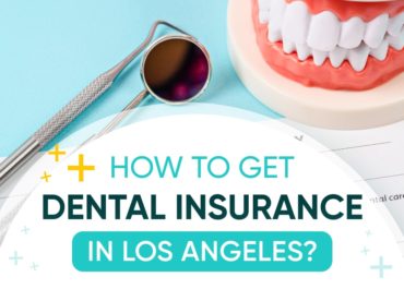How To Get Dental Insurance in Los Angeles