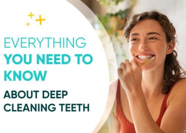 Everything You Need to Know About Deep Cleaning teeth